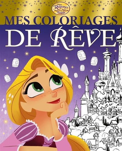 RAIPONCE (SERIE TV) - MES COLORIAGES DE REVE