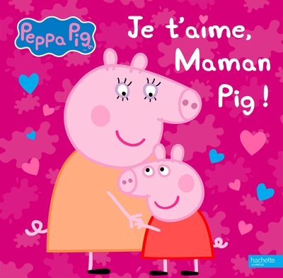 JE T´AIME, MAMAN PIG !