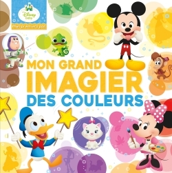 DISNEY BABY - MES PREMIERS PAS - MON GRAND IMAGIER DES COULEURS