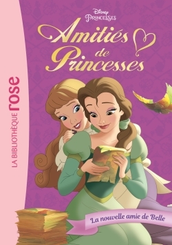 AMITIES DE PRINCESSES 01 - LA NOUVELLE AMIE DE BELLE