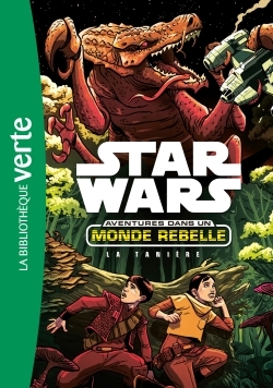 STAR WARS - AVENTURES DANS UN MONDE REBELLE 03 - LA TANIERE