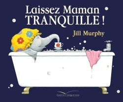 LAISSEZ MAMAN TRANQUILLE !