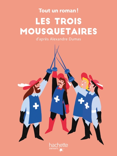 TOUT UN ROMAN -  LES TROIS MOUSQUETAIRES