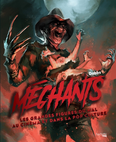 MECHANTS - LES GRANDES FIGURES DU MAL AU CINEMA ET DANS LA POP CULTURE