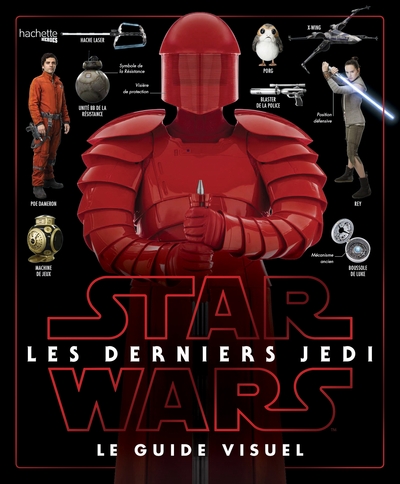 DERNIERS JEDI :  LE GUIDE VISUEL