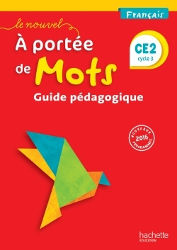NOUVEL A PORTEE DE MOTS - FRANCAIS CE2 - GUIDE PEDAGOGIQUE - ED. 2017