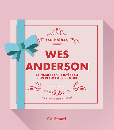 WES ANDERSON - LA FILMOGRAPHIE INTEGRALE D´UN REALISATEUR DE GENIE-NOUVELLE EDITION AUGMENTEE