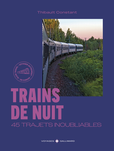 TRAINS DE NUIT - 45 TRAJETS INOUBLIABLES