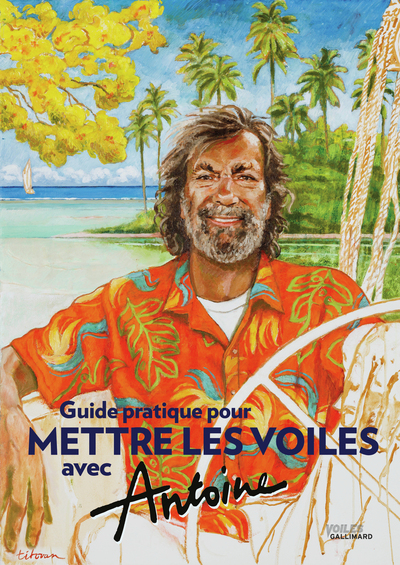 GUIDE PRATIQUE POUR METTRE LES VOILES AVEC ANTOINE