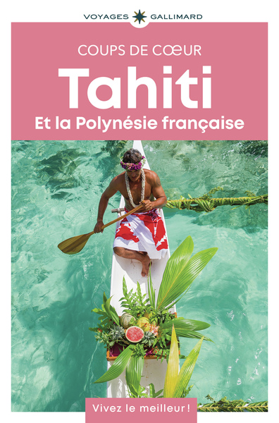 TAHITI ET LA POLYNESIE FRANCAISE - GUIDE COUPS DE COEUR