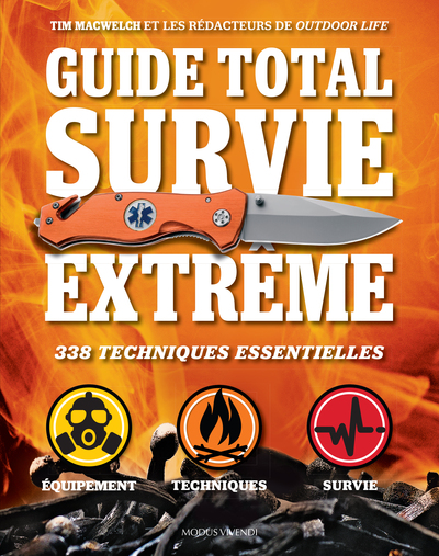 GUIDE TOTAL SURVIE EXTREME - 338 TECHNIQUES ESSENTIELLES