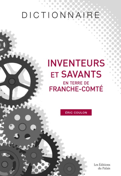 INVENTEURS ET SAVANTS EN TERRE DE FRANCHECOMTE