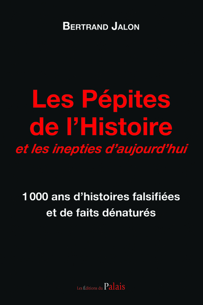 PEPITES DE L´HISTOIRE ET SES INEPTIES