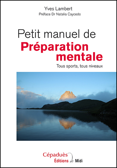 PETIT MANUEL DE PREPARATION MENTALE TOUS SPORTS, TOUS NIVEAUX