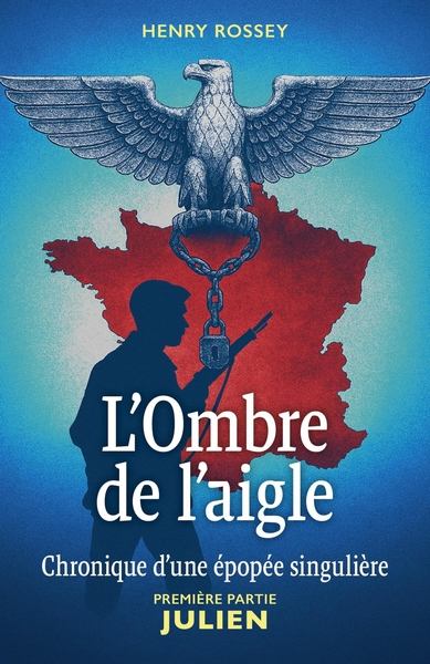 POD - COMPTE FERME !!  L´OMBRE DE L´AIGLE CHRONIQUE D´UNE EPOPEE SINGULIERE - PREMIERE PARTIE : JULIEN