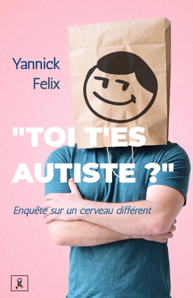 TOI, T´ES AUTISTE ?  - ENQUETE SUR UN CERVEAU DIFFERENT
