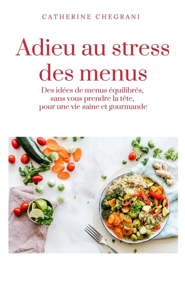 POD COMPTE FERME !!! ADIEU AU STRESS DES MENUS - DES IDEES DE MENUS EQUILIBRES, SANS VOUS PRENDRE LA TETE, POUR UNE VIE S