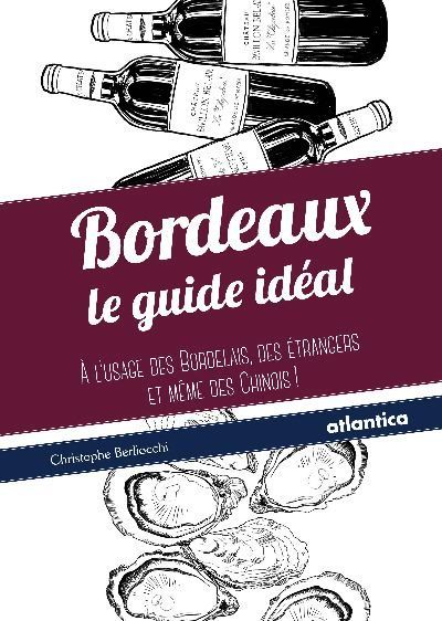BORDEAUX  LE GUIDE IDEAL A LUSAGE DES BORDELAIS, DES ETRANGERS ET MEME DES CHINOIS !