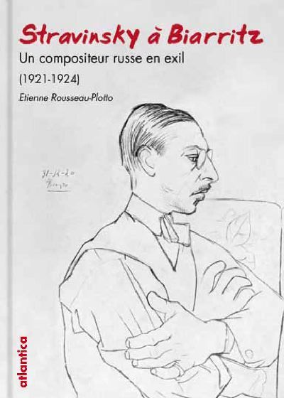 STRAVINSKY A BIARRITZ UN COMPOSITEUR RUSSE EN EXIL (1921-1924)