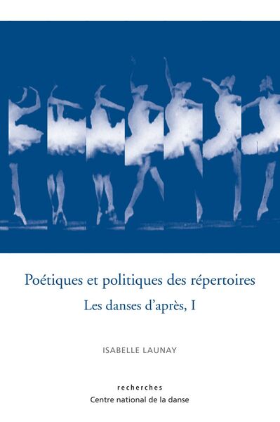 POETIQUES ET POLITIQUES DES REPERTOIRES - LES DANSES D´APRES - VOL 1