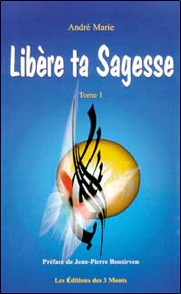 LIBERE TA SAGESSE T.1