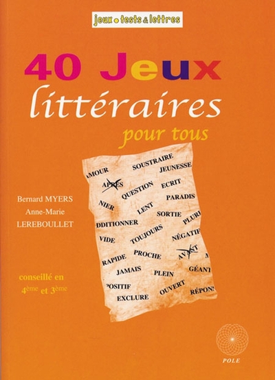 40 JEUX LITTERAIRES POUR TOUS - CONSEILLE EN 4EME ET 3EME