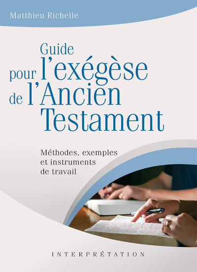 GUIDE POUR L EXEGESE DE L ANCIEN TESTAMENT. - METHODES, EXEMPLES ET INSTRUMENTS DE TRAVAIL