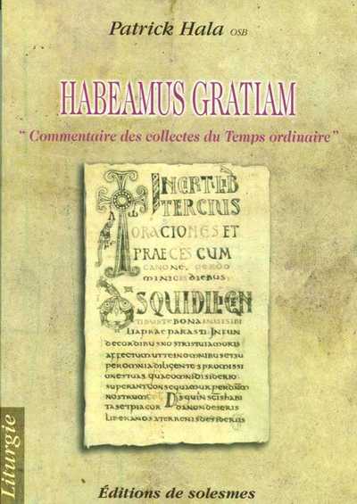 HABEAMUS GRATIAM - CCOMMENTAIRE DES COLLECTES DU TEMPS ORDINAIRE