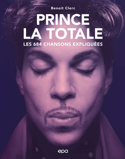PRINCE, LA TOTALE - LES 684 CHANSONS EXLIQUEES