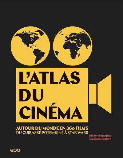 L´ATLAS DU CINEMA - AUTOUR DU MONDE EN 360 FILMS. DU CUIRASSE POTEMKINE A S