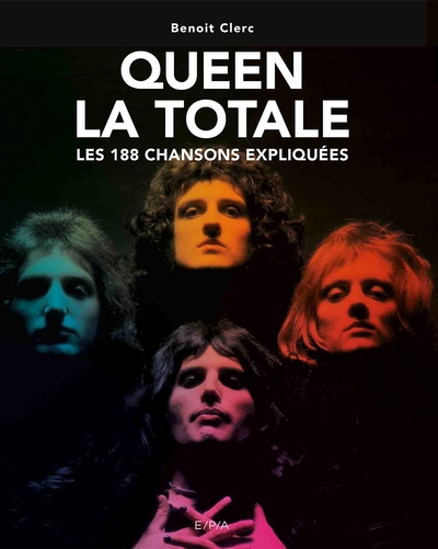 QUEEN, LA TOTALE - LES 188 CHANSONS EXPLIQUEES
