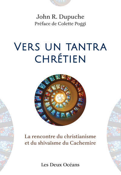 VERS UN TANTRA CHRETIEN - LA RENCONTRE DU CHRISTIANISME ET DU SHIVAISME DU 