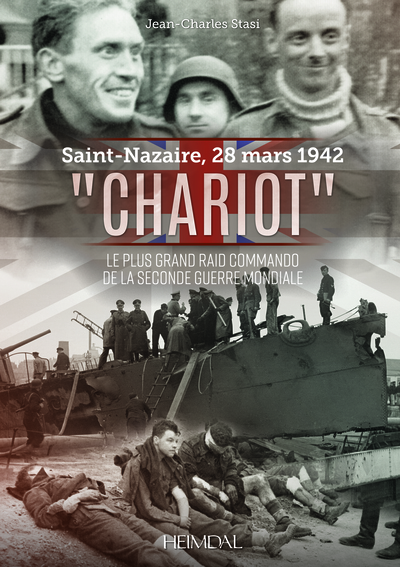 "CHARIOT" - SAINT-NAZAIRE, 28 MARS 1942 - LE PLUS GRAND RAID COMMANDO DE LA