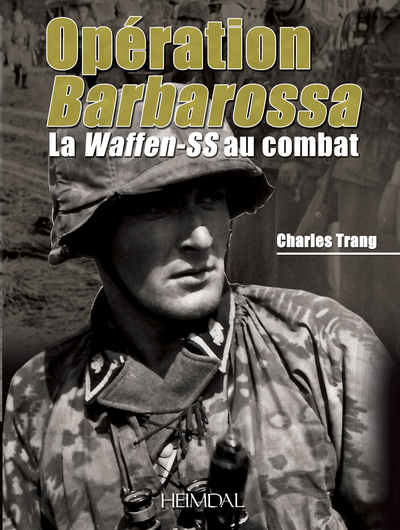 OPERATION BARBAROSSA - LA WAFFEN SS AU COMBAT