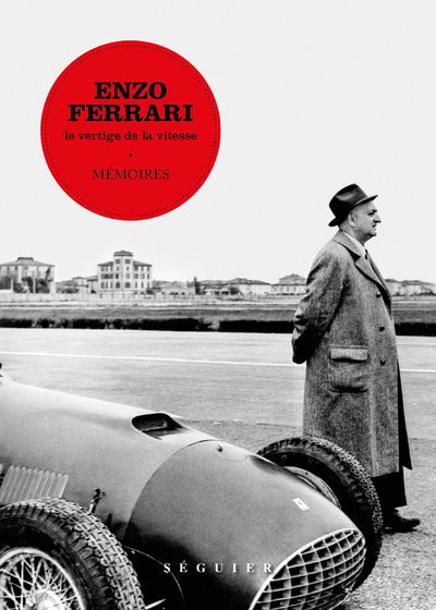 ENZO FERRARI, MEMOIRES - LE VERTIGE DE LA VITESSE