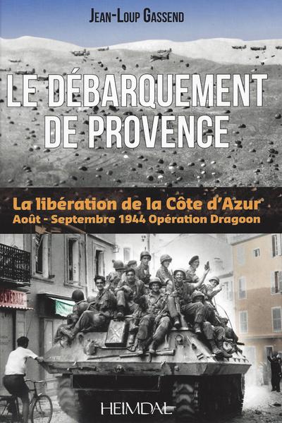 DEBARQUEMENT DE PROVENCE - LA LIBERATION DE LA COTE D´AZUR