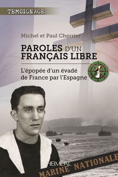 PAROLES D´UN FRANCAIS LIBRE - L´EPOPEE D´UN EVADEE DE FRANCE PAR L´ESPAGNE