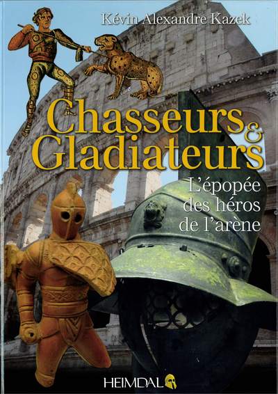 CHASSEURS ET GLADIATEURS_L EPOPEE DES HEROS DE L ARENE