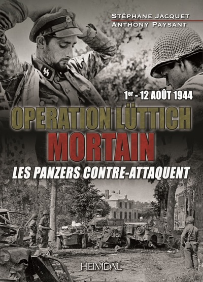 OPERATION LUTTICH MORTAIN - 1ER - 12 AOUT 1944 - LES PANZERS CONTRE ATTAQUENT