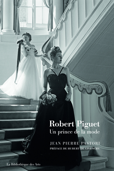 ROBERT PIGUET. UN PRINCE DE LA MODE