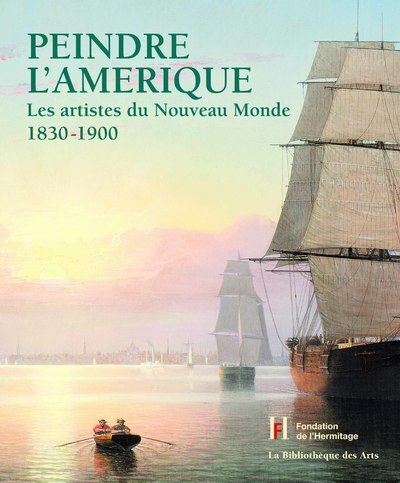 PEINDRE L´AMERIQUE. LES ARTISTES DU NOUVEAU MONDE 1830-1900