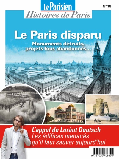 PARIS DISPARU : MONUMENTS DETRUITS,PROJETS FOUS ABANDONNES... - SUR LES PAS DE LORANT DEUTSCH