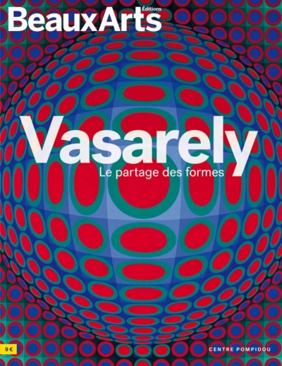 VASARELY, LE PARTAGE DES FORMES - AU CENTRE POMPIDOU