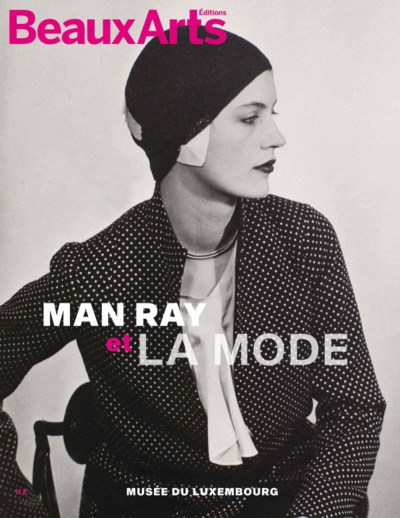 MAN RAY ET LA MODE - AU MUSEE DU LUXEMBOURG