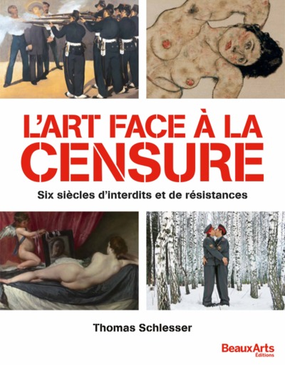 ART FACE A LA CENSURE - SIX SIECLES D´INTERDITS ET DE RESISTANCES
