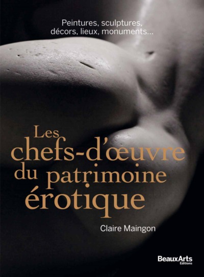 CHEFS-D´OEUVRE DU PATRIMOINE EROTIQUE - PEINTURES,SCULPTURES,MONUMENTS,