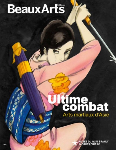 ULTIME COMBAT - ARTS MARTIAUX D´ASIE - AU MUSEE DU QUAI BRANLY