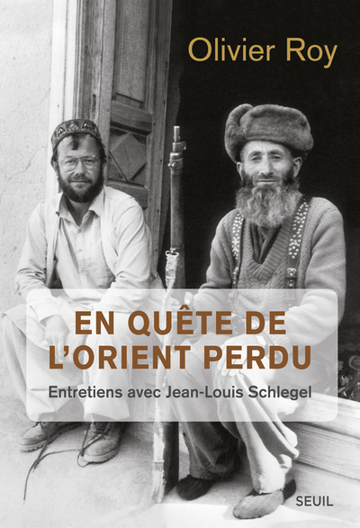 EN QUETE DE L´ORIENT PERDU. ENTRETIENS AVEC JEAN-LOUIS SCHLEGEL