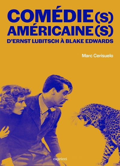 COMEDIE(S) AMERICAINE(S) - D´ERNST LUBITSCH A BLAKE EDWARDS