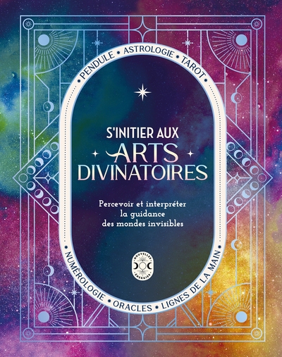 S´INITIER AUX ARTS DIVINATOIRES - PERCEVOIR ET INTERPRETER LA GUIDANCE DES MONDES INVISIBLES